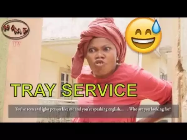 Video: Naija Comedy - Tray Service  (Comedy Skit)
